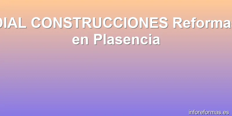 DIAL CONSTRUCCIONES Reformas en Plasencia