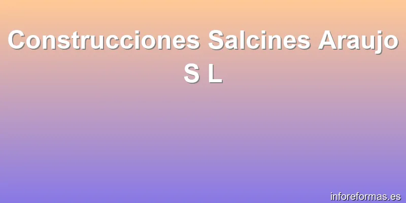 Construcciones Salcines Araujo S L