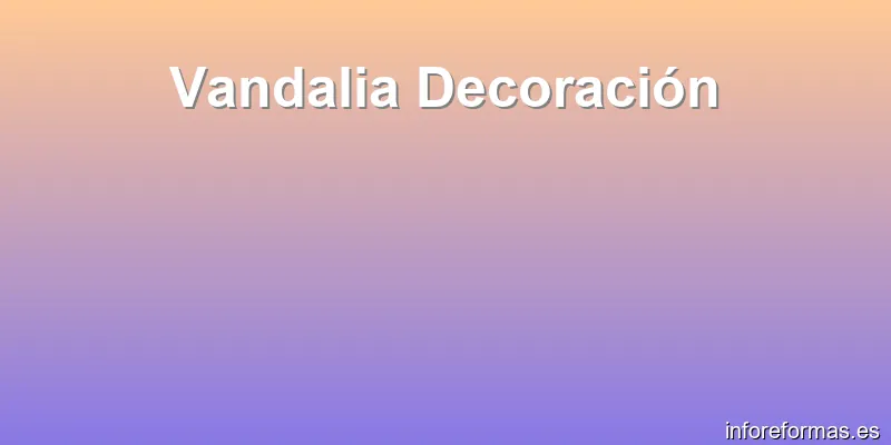 Vandalia Decoración