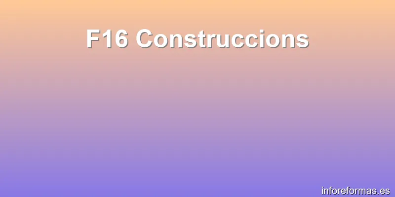 F16 Construccions