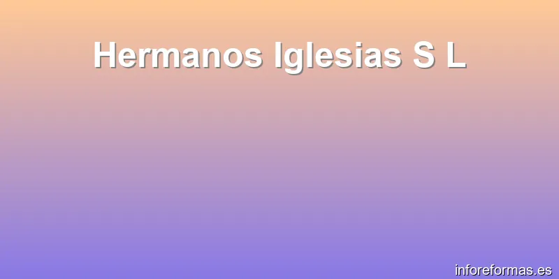 Hermanos Iglesias S L