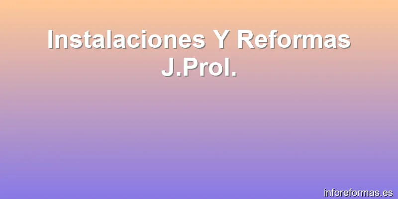 Instalaciones Y Reformas J.Prol.