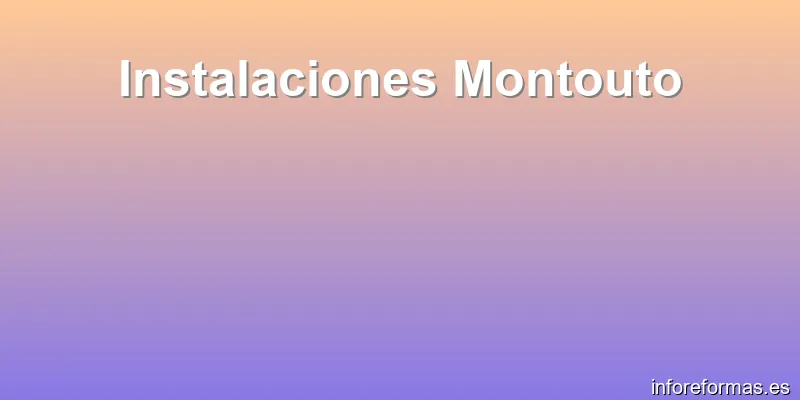Instalaciones Montouto