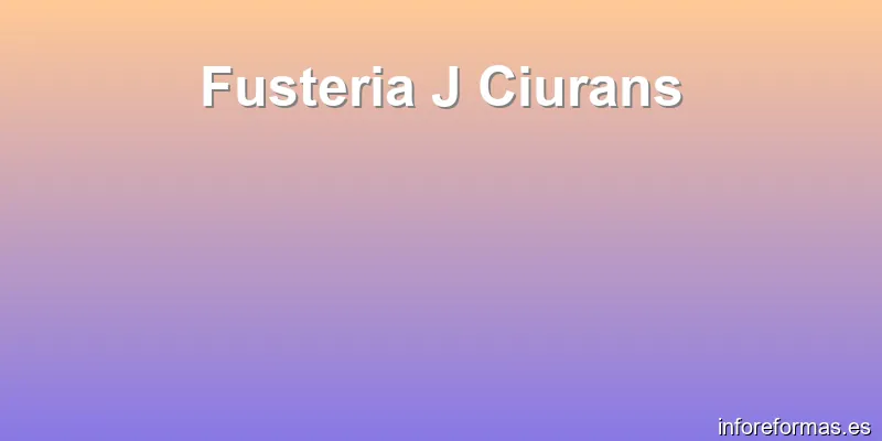 Fusteria J Ciurans