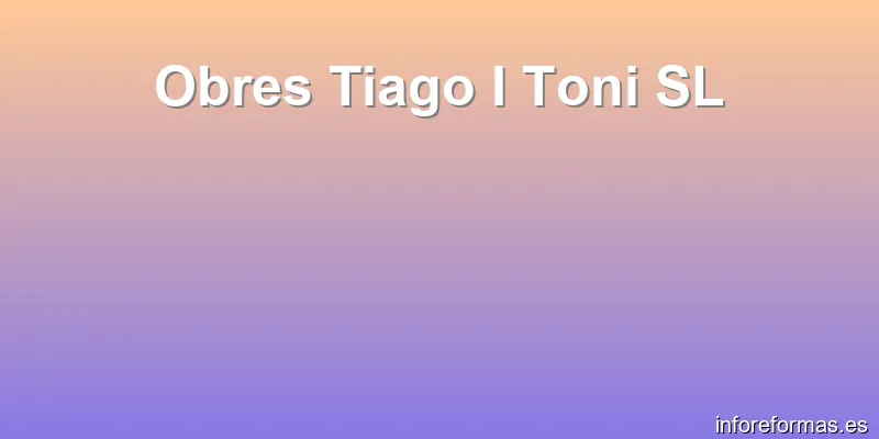 Obres Tiago I Toni SL
