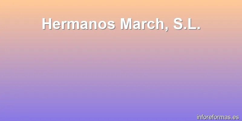 Hermanos March, S.L.