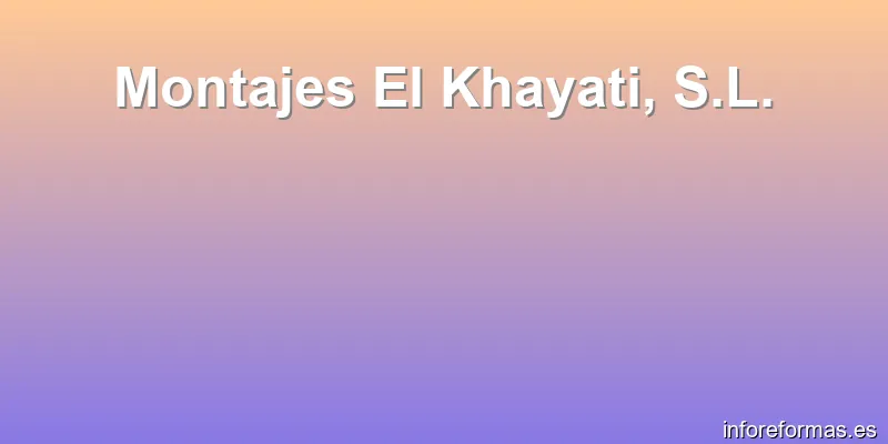 Montajes El Khayati, S.L.