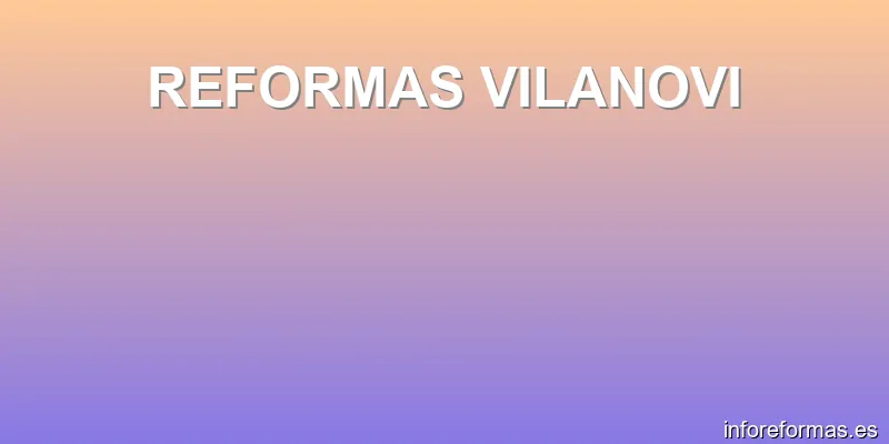 REFORMAS VILANOVI