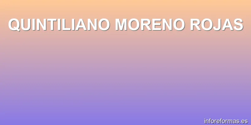 QUINTILIANO MORENO ROJAS