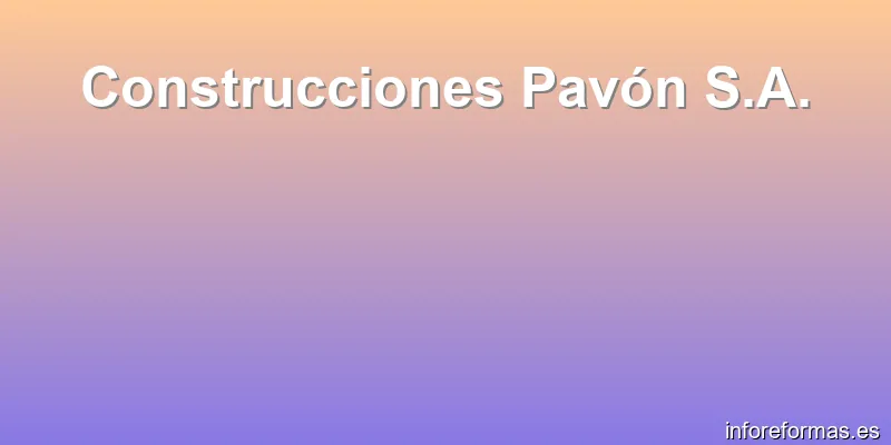 Construcciones Pavón S.A.