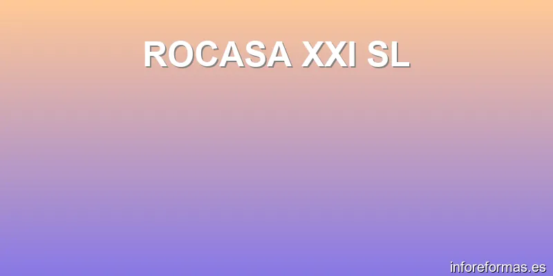 ROCASA XXI SL