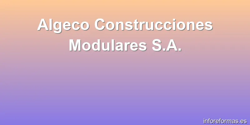 Algeco Construcciones Modulares S.A.