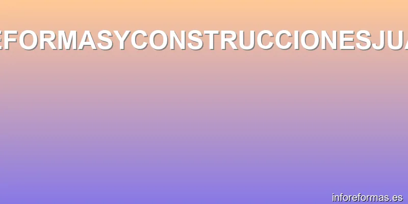REFORMASYCONSTRUCCIONESJUAN