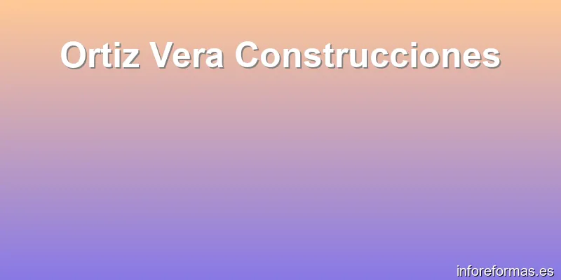 Ortiz Vera Construcciones