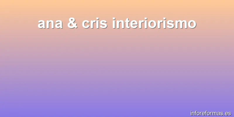 ana & cris interiorismo