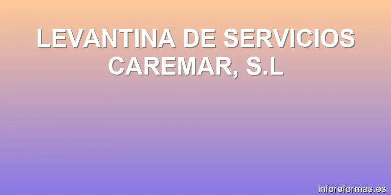 LEVANTINA DE SERVICIOS CAREMAR, S.L