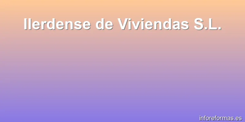 Ilerdense de Viviendas S.L.