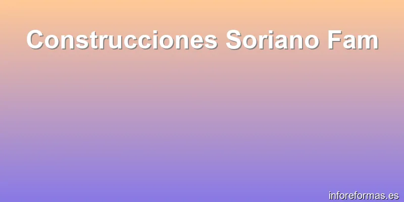 Construcciones Soriano Fam