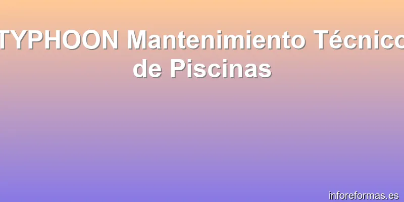 TYPHOON Mantenimiento Técnico de Piscinas