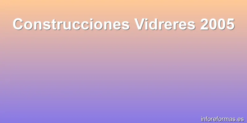 Construcciones Vidreres 2005