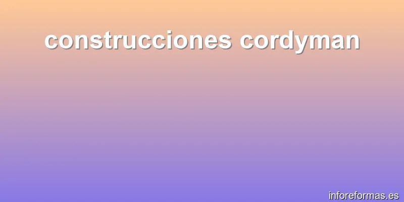 construcciones cordyman