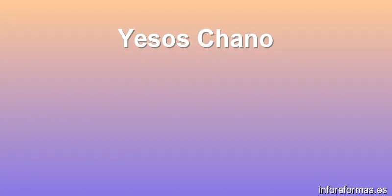 Yesos Chano