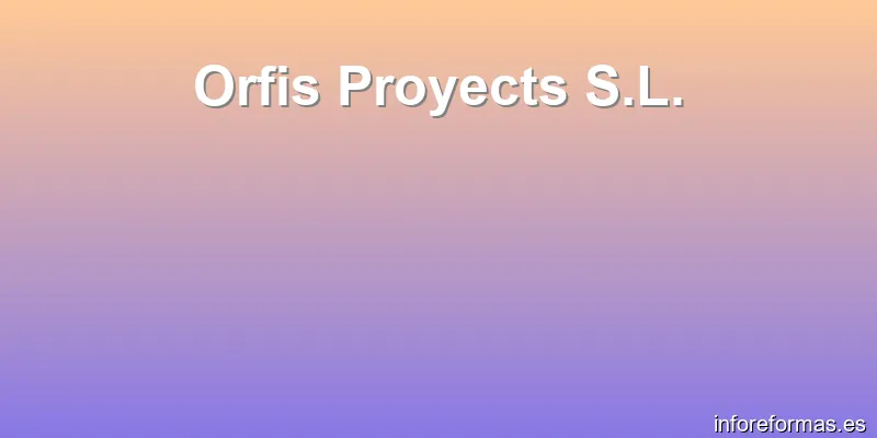 Orfis Proyects S.L.