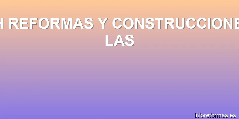 MH REFORMAS Y CONSTRUCCIONES- LAS