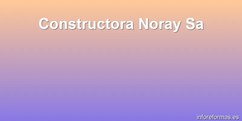 Constructora Noray Sa