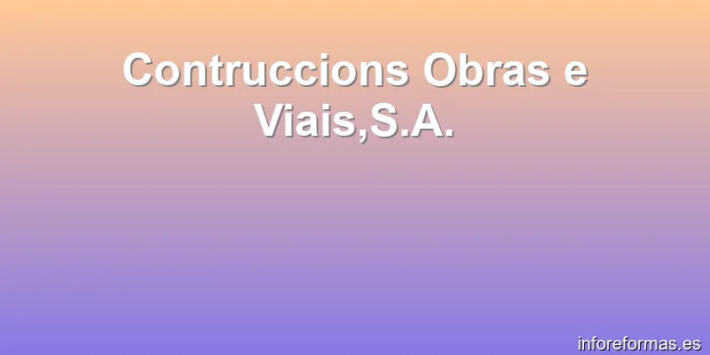 Contruccions Obras e Viais,S.A.