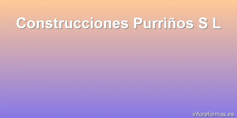 Construcciones Purriños S L