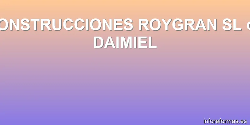 CONSTRUCCIONES ROYGRAN SL de DAIMIEL