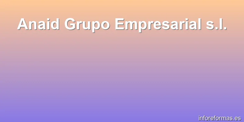 Anaid Grupo Empresarial s.l.