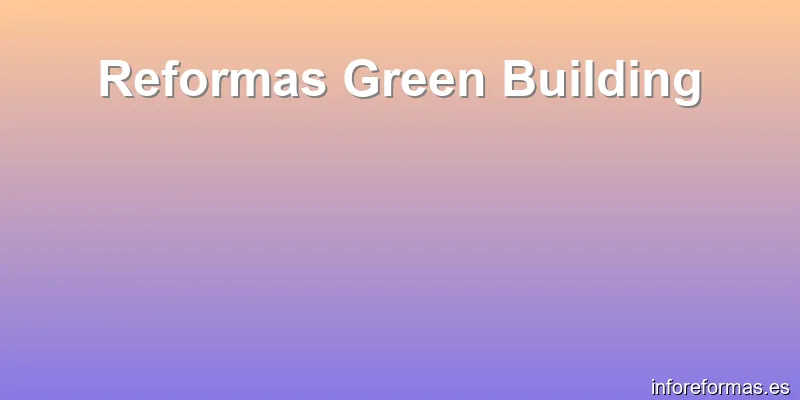 Reformas Green Building