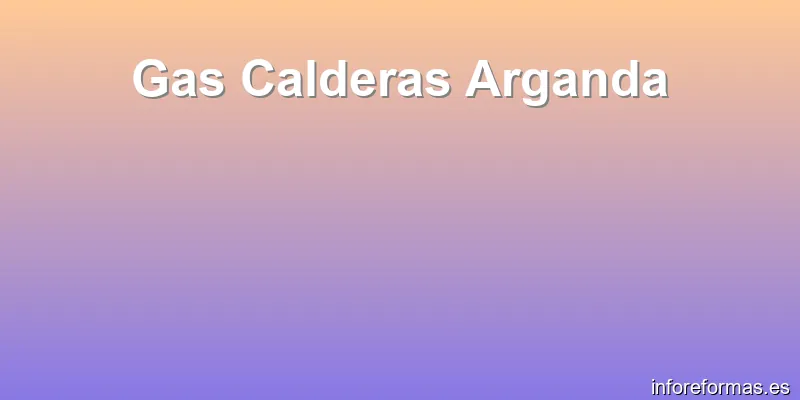 Gas Calderas Arganda