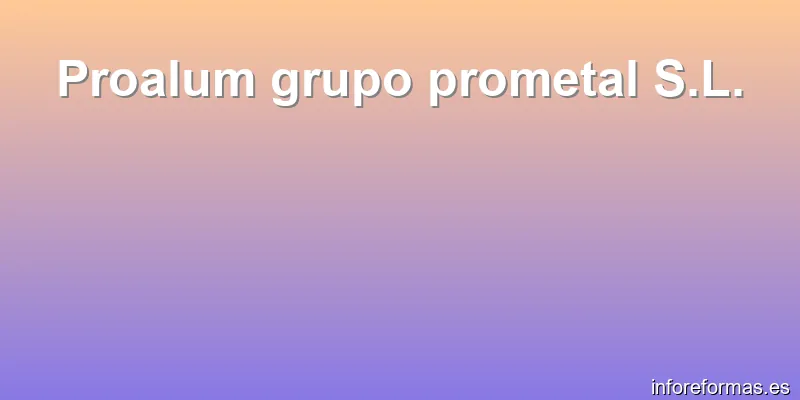 Proalum grupo prometal S.L.