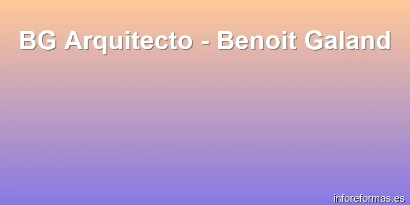 BG Arquitecto - Benoit Galand