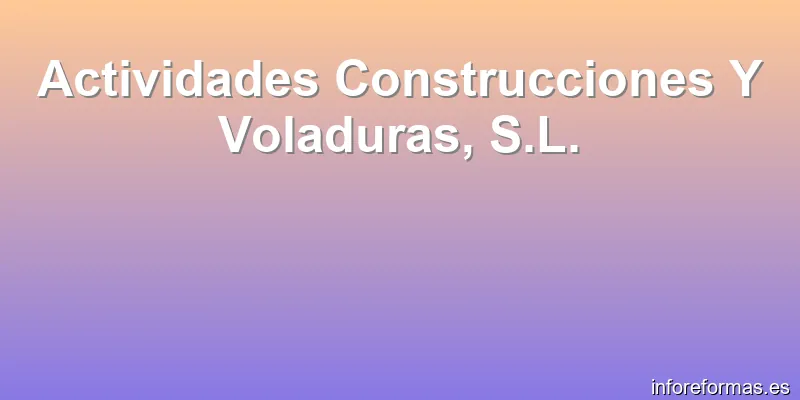 Actividades Construcciones Y Voladuras, S.L.