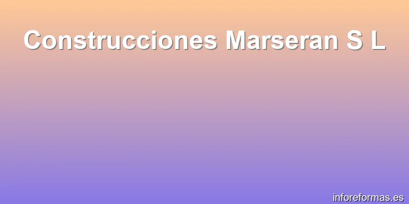 Construcciones Marseran S L