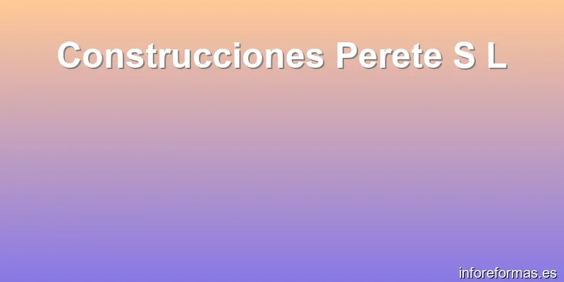 Construcciones Perete S L