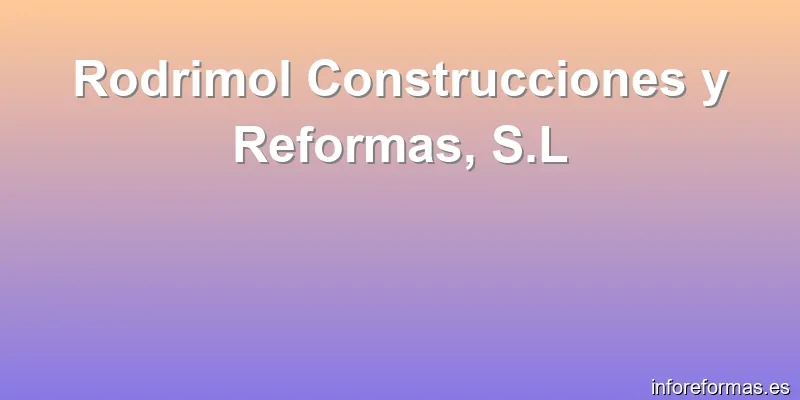 Rodrimol Construcciones y Reformas, S.L