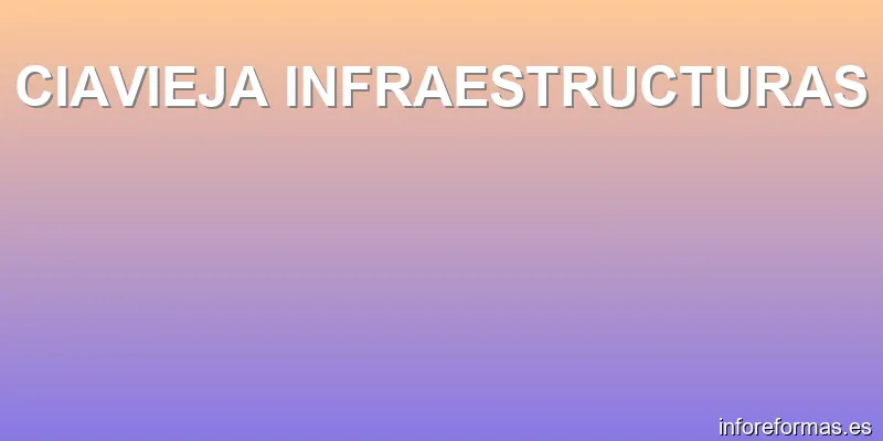 CIAVIEJA INFRAESTRUCTURAS