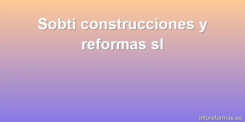 Sobti construcciones y reformas sl