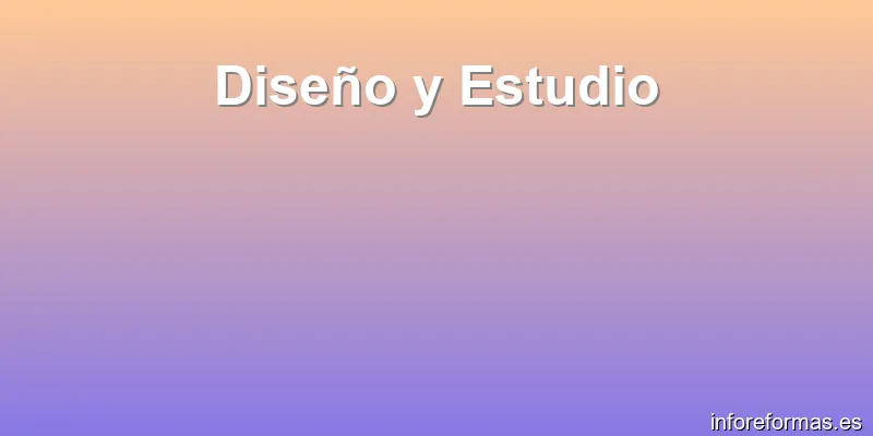 Diseño y Estudio