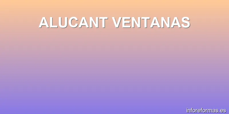 ALUCANT VENTANAS