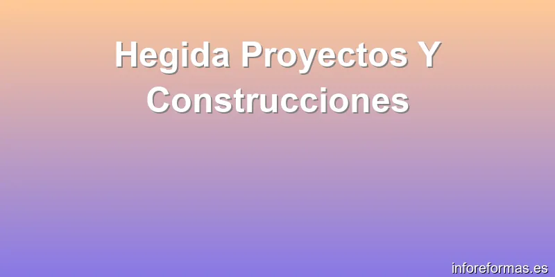 Hegida Proyectos Y Construcciones