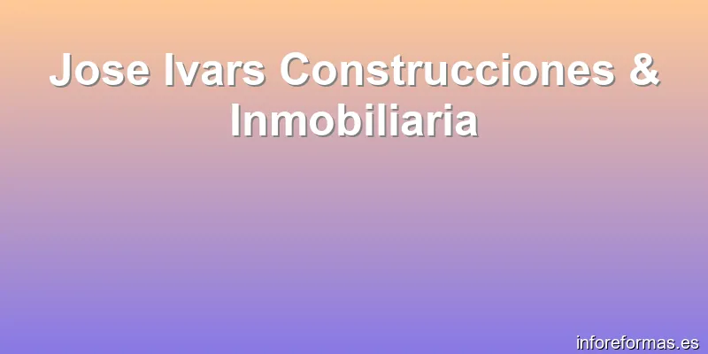 Jose Ivars Construcciones & Inmobiliaria
