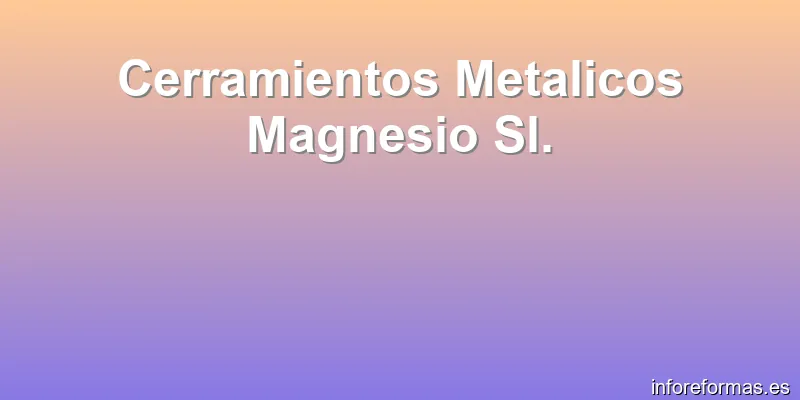 Cerramientos Metalicos Magnesio Sl.