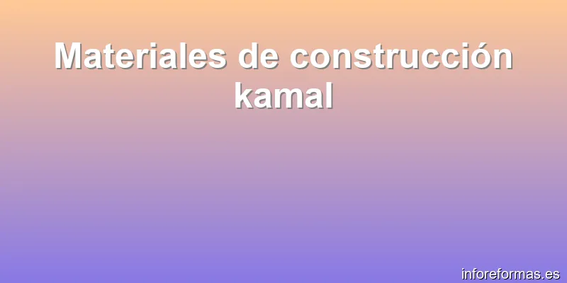Materiales de construcción kamal