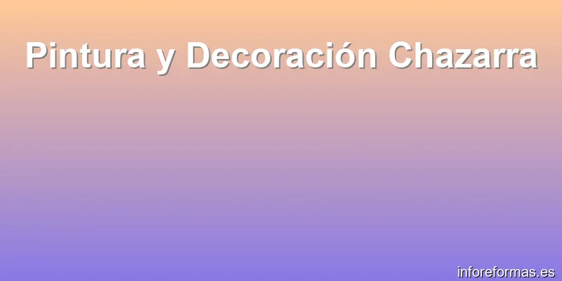 Pintura y Decoración Chazarra